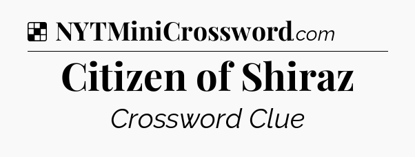Solution: Citizen of Shiraz - NYT Crossword