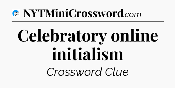Celebratory online initialism Crossword Clue
