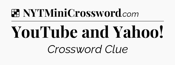 Solution: YouTube and Yahoo - NYT Crossword