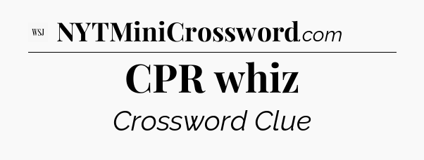 CPR whiz - WSJ Crossword