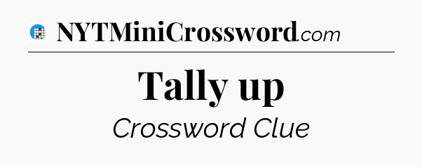 Tally up Crossword Clue