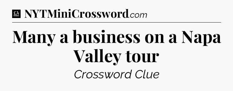 Many a business on a Napa Valley tour - LA Times Crossword