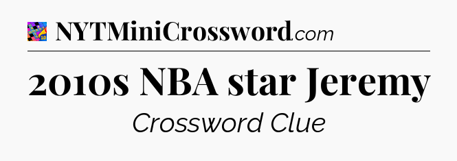 2010s NBA star Jeremy Crossword Clue