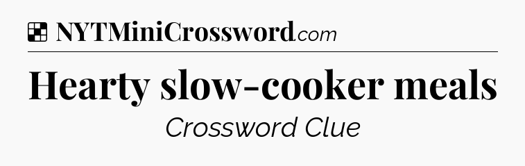 Solution: Hearty slow-cooker meals - NYT Crossword