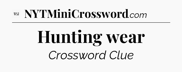 Hunting wear - WSJ Crossword