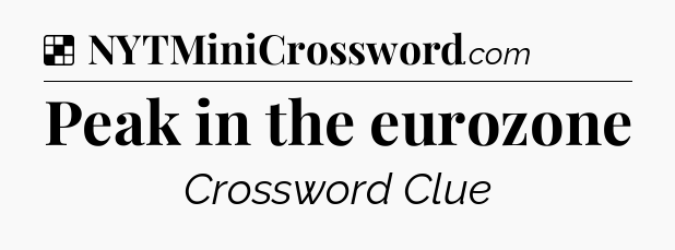 Solution: Peak in the eurozone - NYT Crossword