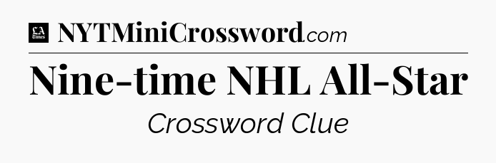 Nine-time NHL All-Star - LA Times Crossword