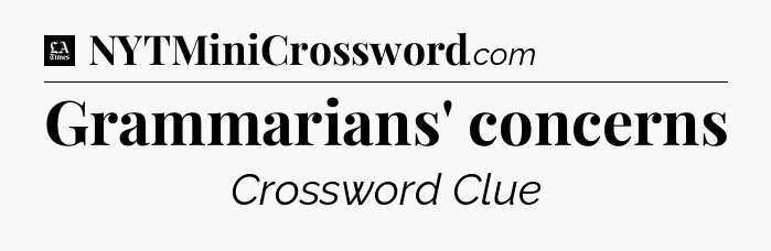 Grammarians' concerns - LA Times Crossword
