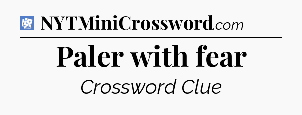 Paler with fear Puzzle Page Crossword Clue