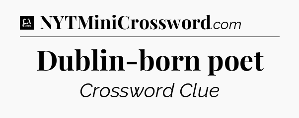 Dublin-born poet - LA Times Crossword