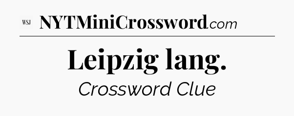Leipzig lang - WSJ Crossword