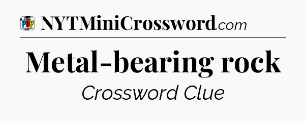 Metal-bearing rock Crossword Clue
