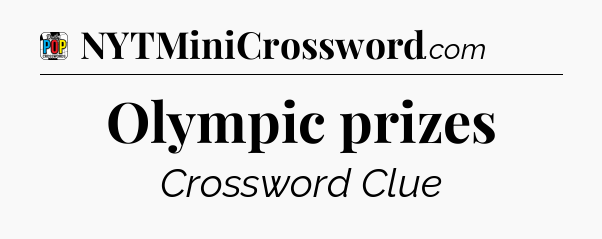 Olympic prizes Crossword Clue