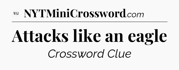 Attacks like an eagle - WSJ Crossword