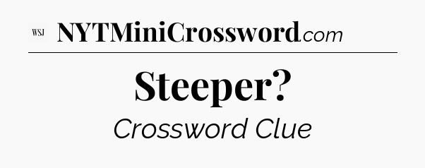 Steeper - WSJ Crossword