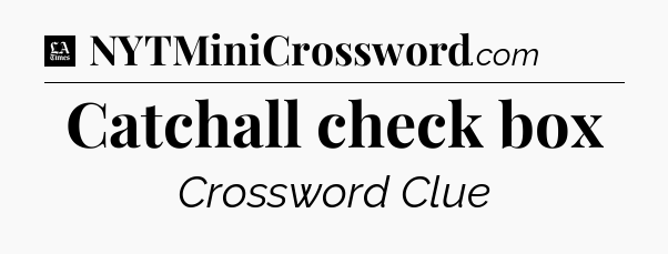 Catchall check box - LA Times Crossword