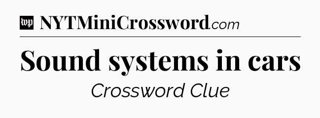 Sound systems in cars Crossword Clue