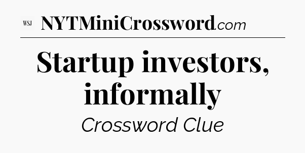 Startup investors, informally - WSJ Crossword