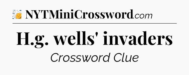 H.g. wells' invaders - 7 Little Words