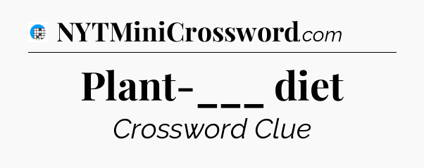 Plant-___ diet Crossword Clue