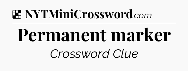 Solution: Permanent marker - NYT Crossword