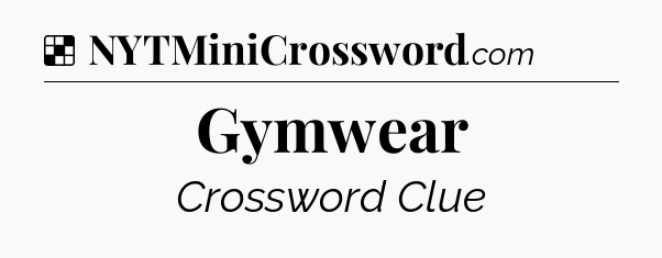 Solution: Gymwear - NYT Crossword
