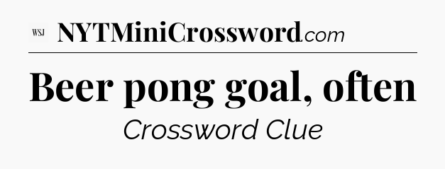 Beer pong goal, often - WSJ Crossword
