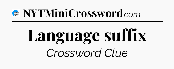 Language suffix Crossword Clue