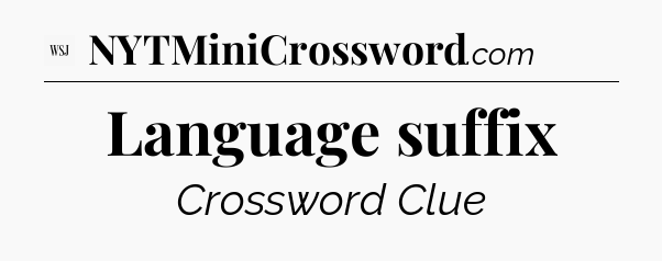 Language suffix - WSJ Crossword