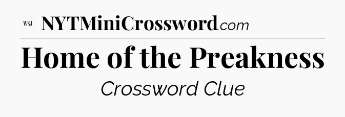 Home of the Preakness - WSJ Crossword