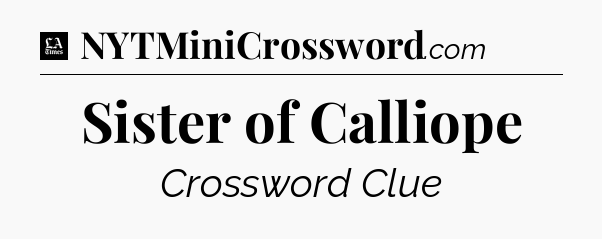 Sister of Calliope - LA Times Crossword