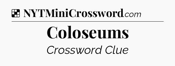 Solution: Coloseums - NYT Crossword