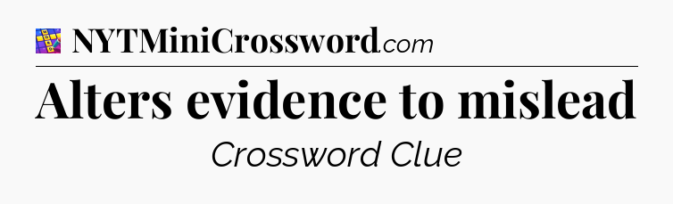 Alters evidence to mislead Codycross