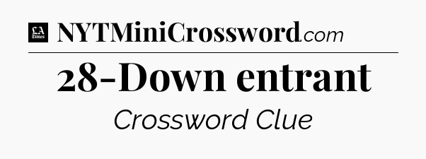 28-Down entrant - LA Times Crossword