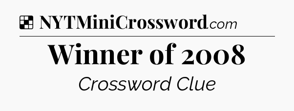 Solution: Winner of 2008 - NYT Crossword