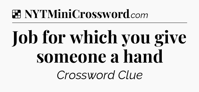 Solution: Job for which you give someone a hand - NYT Crossword