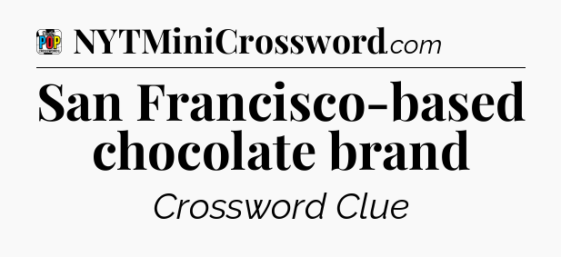 San Francisco-based chocolate brand Crossword Clue