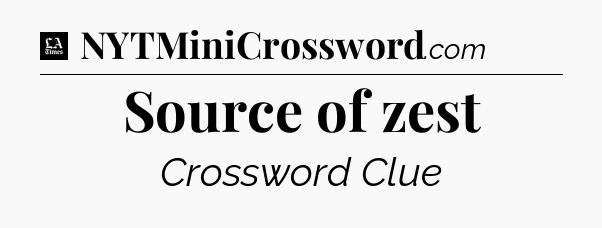 Source of zest - LA Times Crossword