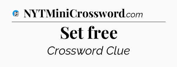 Set free Crossword Clue
