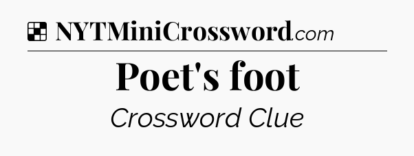 Solution: Poet's foot - NYT Crossword
