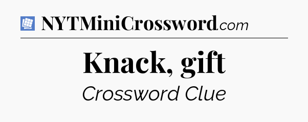 Knack, gift Puzzle Page Crossword Clue