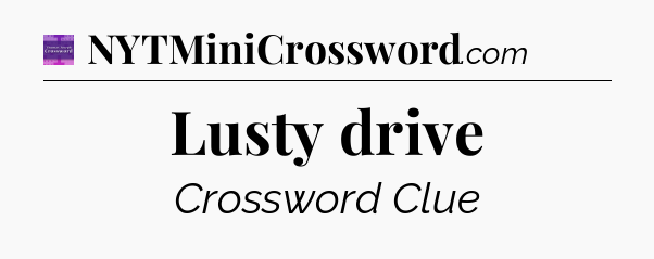Lusty drive - Thomas Joseph Crossword