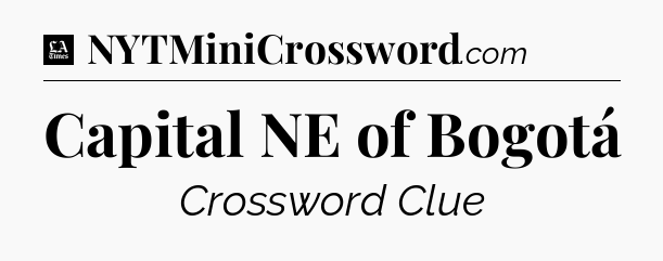 Capital NE of Bogotá - LA Times Crossword