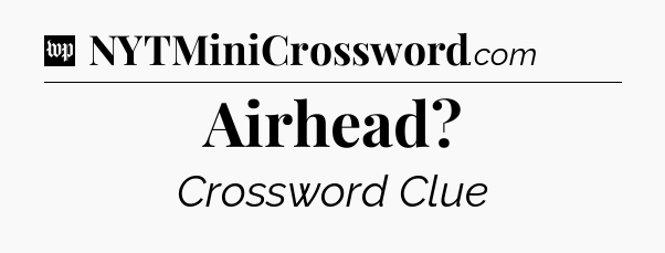 Airhead Crossword Clue