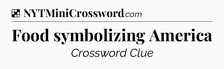 Solution: Food symbolizing America - NYT Crossword