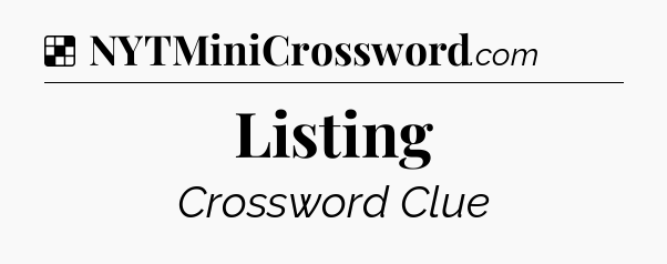 Solution: Listing - NYT Crossword