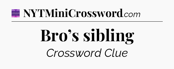 Bro’s sibling - Thomas Joseph Crossword