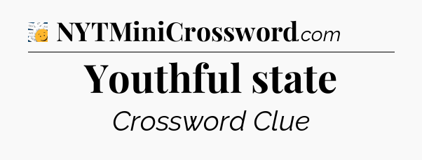 Youthful state - 7 Little Words