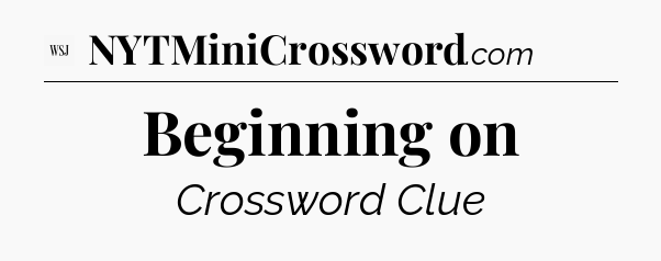 Beginning on - WSJ Crossword