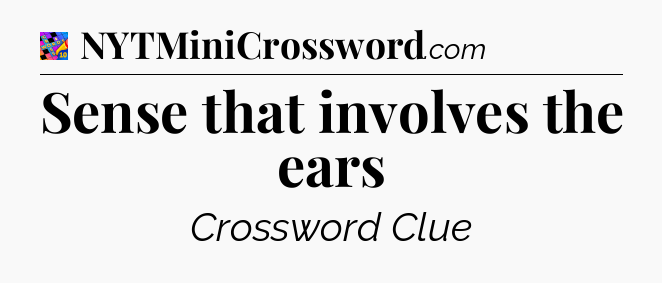 Sense that involves the ears Crossword Clue